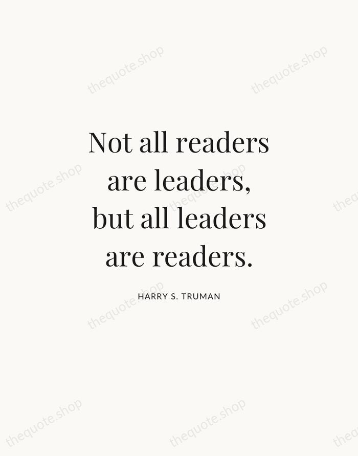 Not all readers are leaders, but all leaders are readers. — Harry S. Truman | Printable Wall Art — Atelier Serif