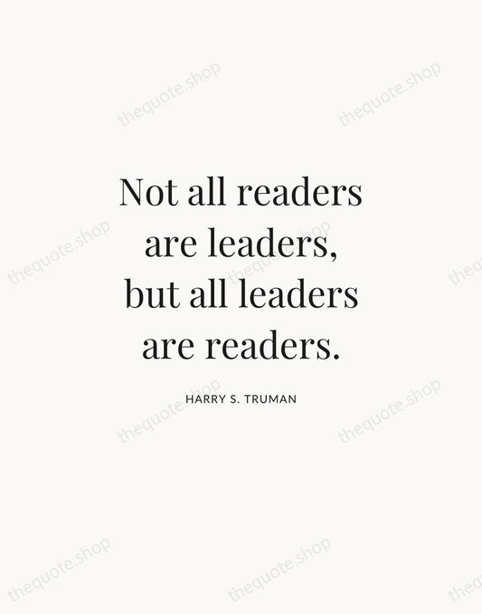 Not all readers are leaders, but all leaders are readers. — Harry S. Truman | Printable Wall Art — Atelier Serif