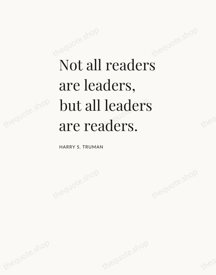 Not all readers are leaders, but all leaders are readers. — Harry S. Truman — Asymmetric Left