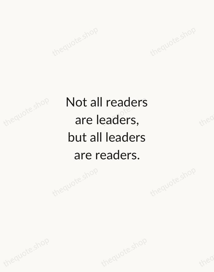 Not all readers are leaders, but all leaders are readers. — Harry S. Truman — Minimal Unsigned