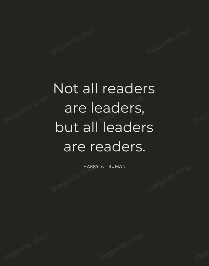 Not all readers are leaders, but all leaders are readers. — Harry S. Truman — Charcoal Sans