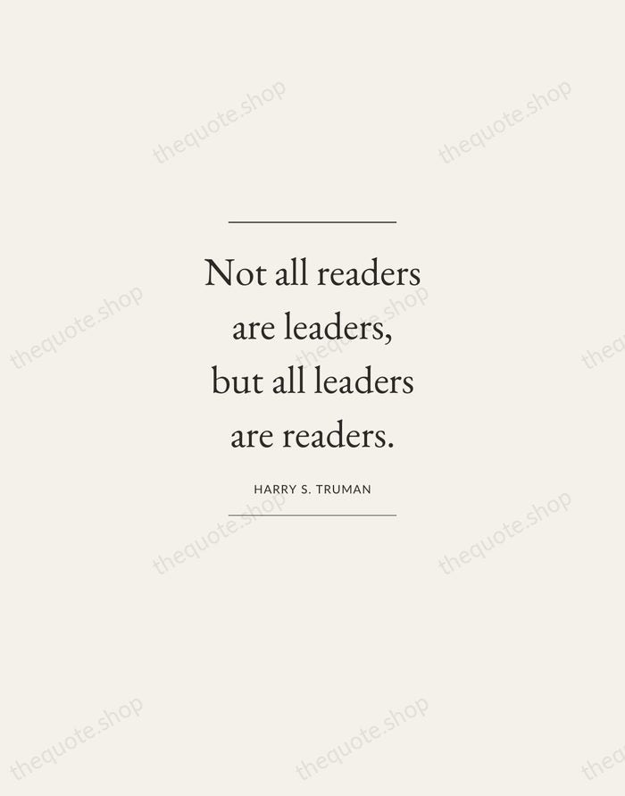 Not all readers are leaders, but all leaders are readers. — Harry S. Truman — Gallery Frame