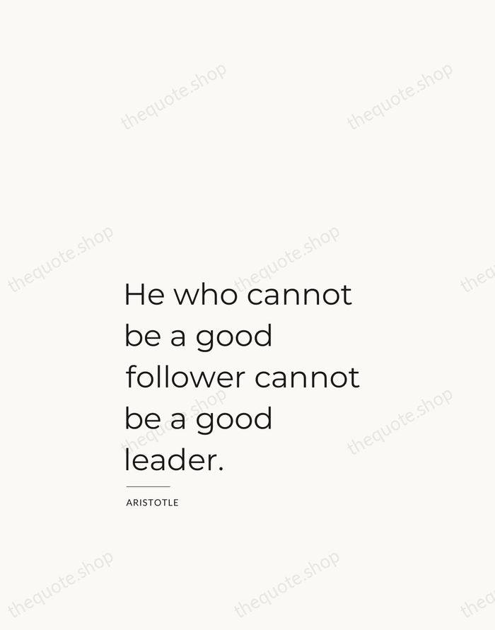 He who cannot be a good follower cannot be a good leader. — Aristotle — Studio Left