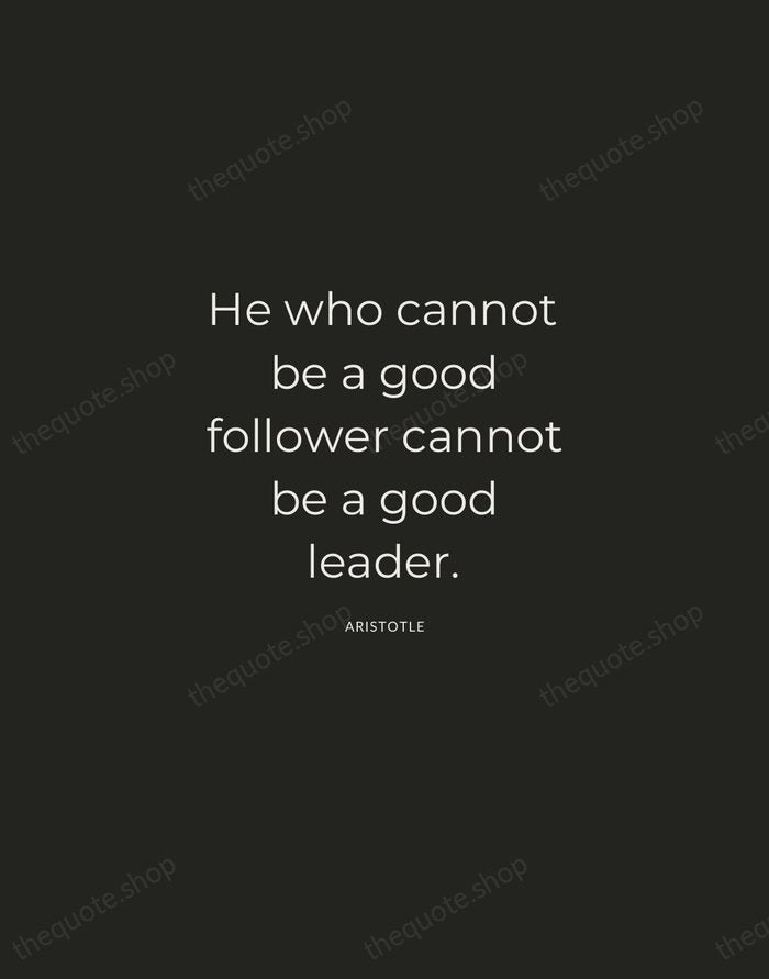 He who cannot be a good follower cannot be a good leader. — Aristotle — Charcoal Sans