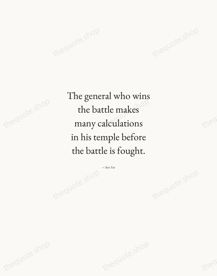 The general who wins the battle makes many calculations in his temple… — Sun Tzu — Quiet Garamond