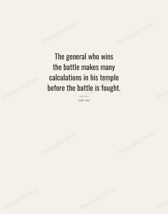 The general who wins the battle makes many calculations in his temple… — Sun Tzu — Letterpress Caps