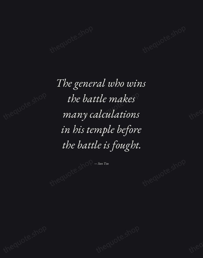 The general who wins the battle makes many calculations in his temple… — Sun Tzu — Manuscript Italic