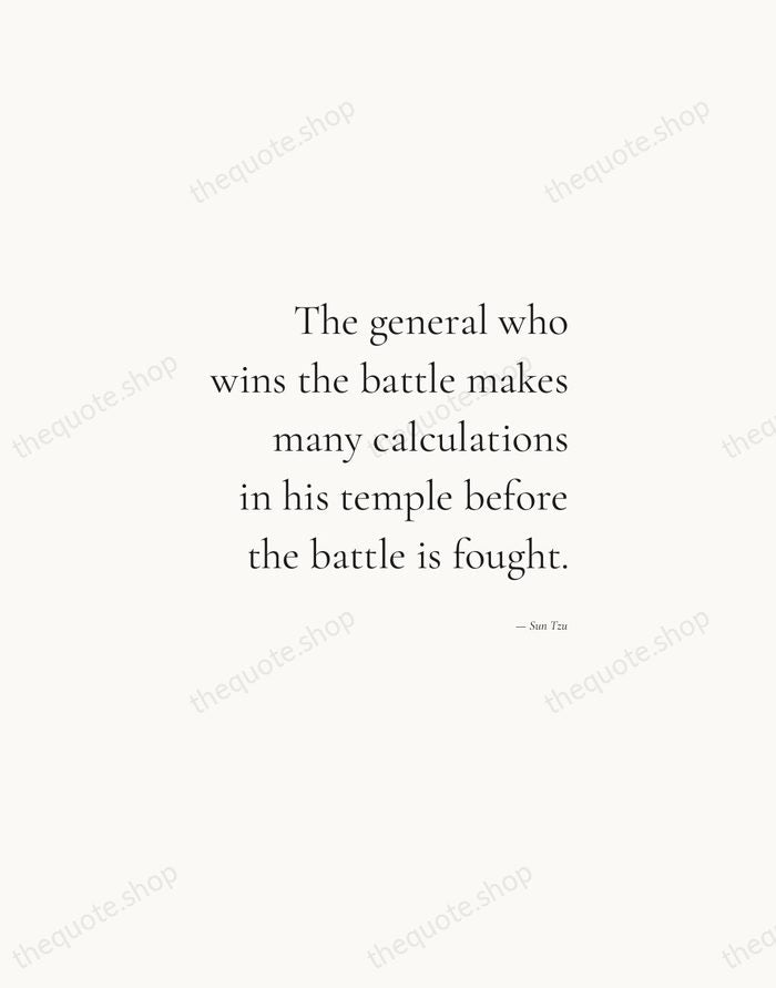 The general who wins the battle makes many calculations in his temple… — Sun Tzu — Soft Serif Right