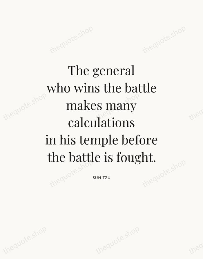 The general who wins the battle makes many calculations in his temple… — Sun Tzu — Statement Serif