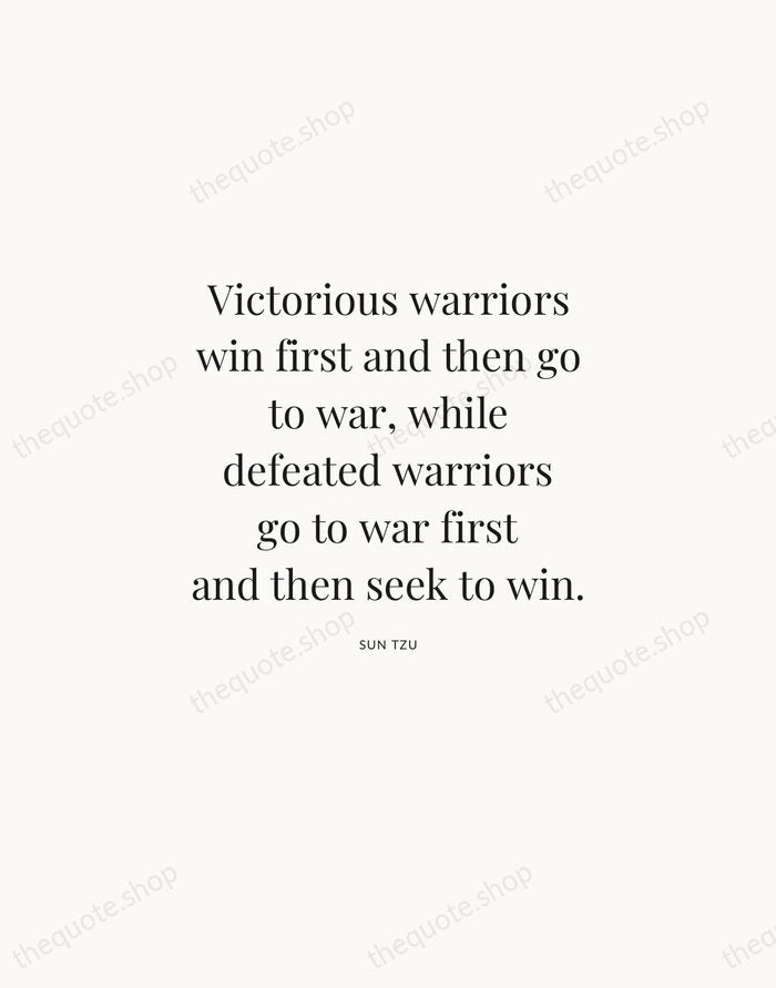 Victorious warriors win first and then go to war, while defeated warriors… — Sun Tzu | Printable Wall Art — Atelier Serif