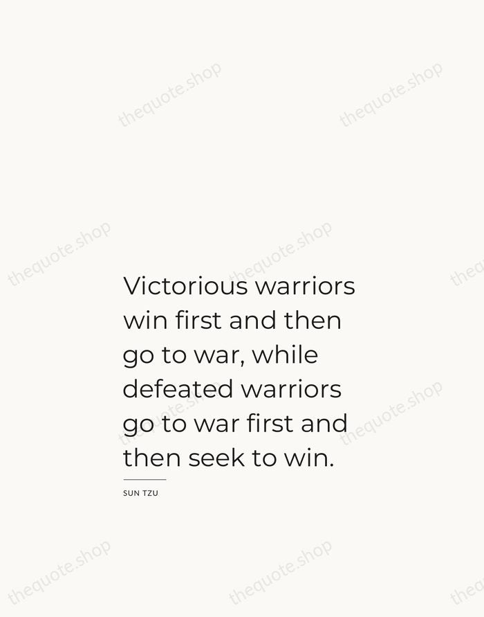 Victorious warriors win first and then go to war, while defeated warriors… — Sun Tzu — Studio Left