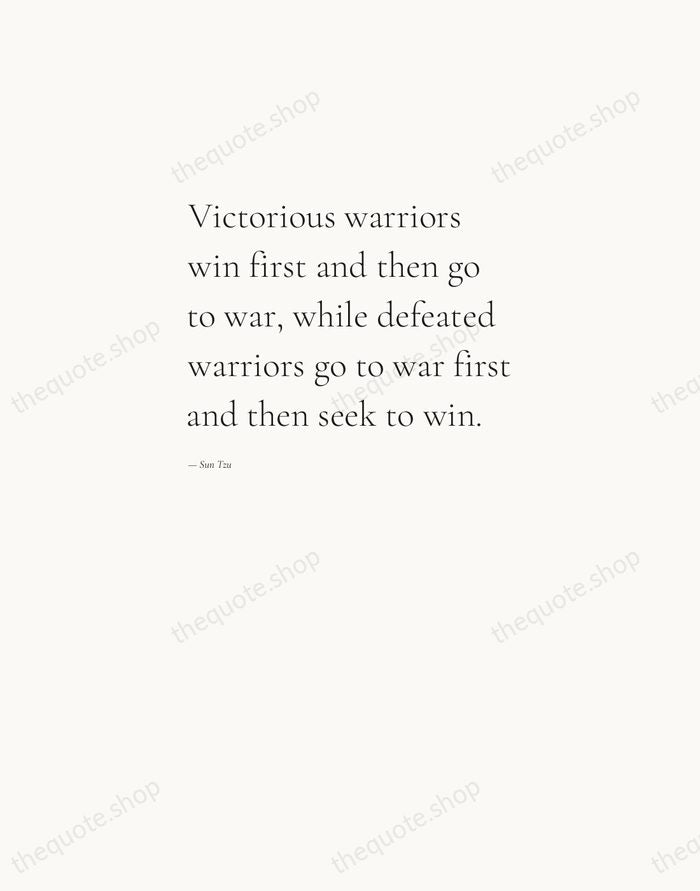 Victorious warriors win first and then go to war, while defeated warriors… — Sun Tzu — Editorial Left Serif