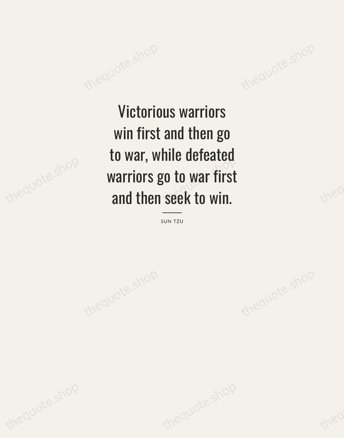 Victorious warriors win first and then go to war, while defeated warriors… — Sun Tzu — Letterpress Caps