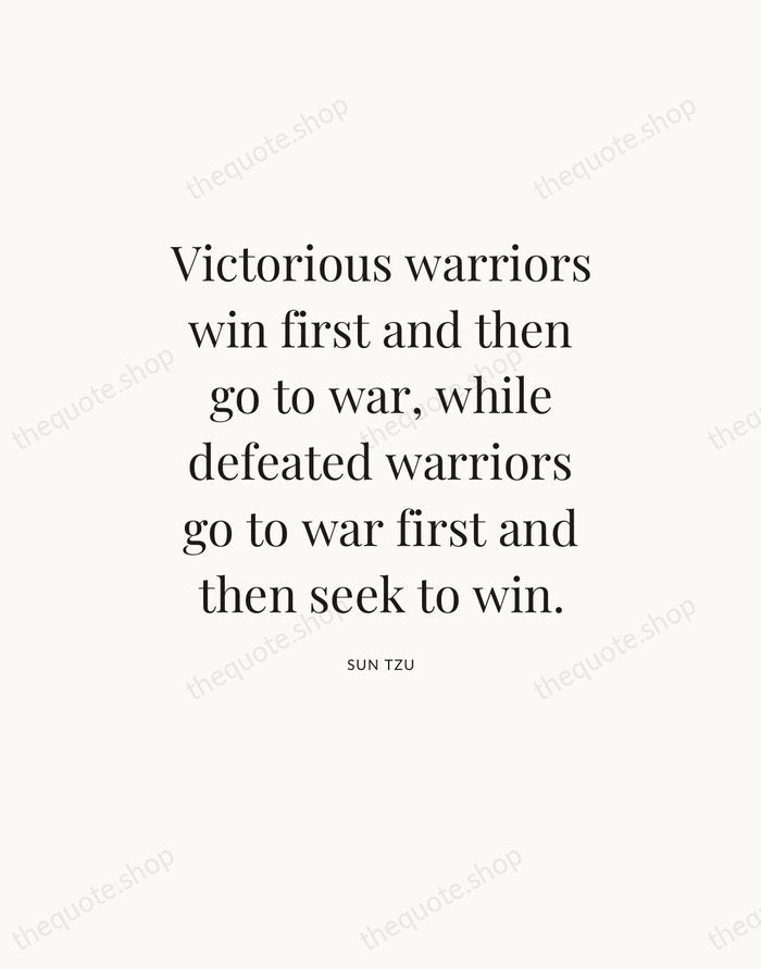 Victorious warriors win first and then go to war, while defeated warriors… — Sun Tzu — Statement Serif