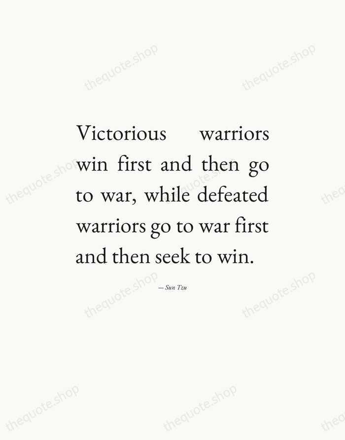 Victorious warriors win first and then go to war, while defeated warriors… — Sun Tzu — Editorial Justified
