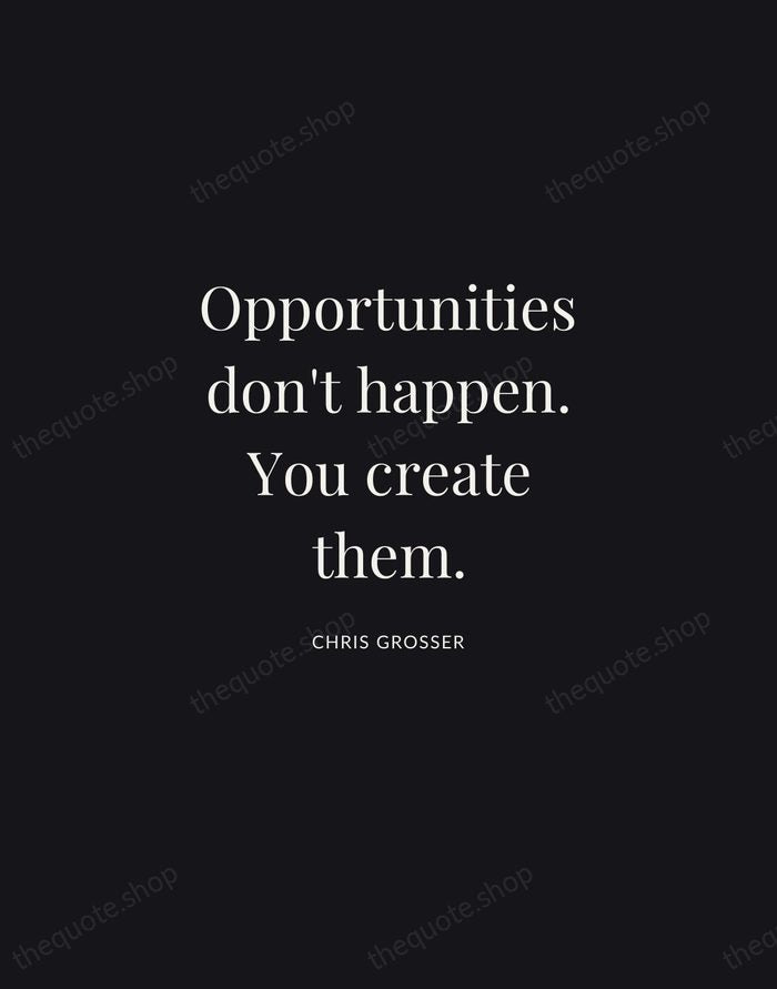 Opportunities don't happen. You create them. — Chris Grosser | Printable Wall Art — Midnight Serif