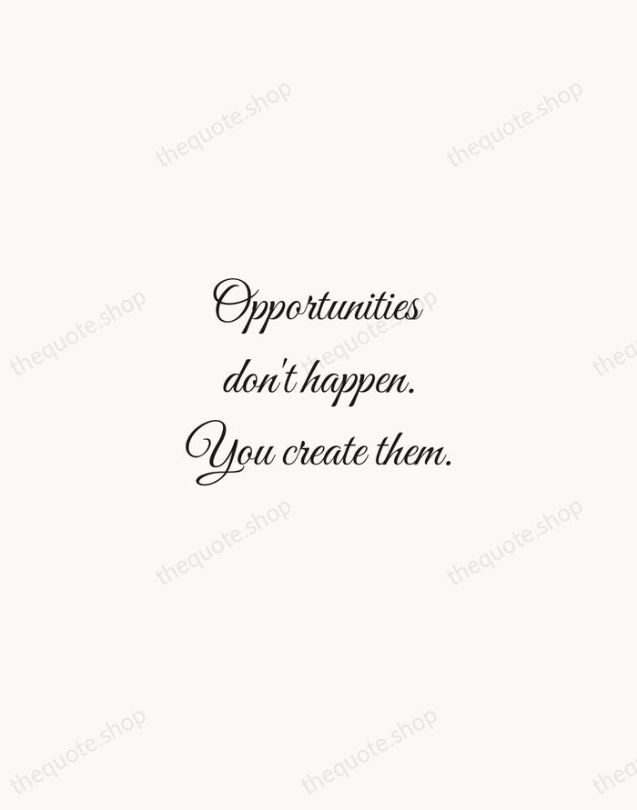 Opportunities don't happen. You create them. — Chris Grosser — Script Whisper