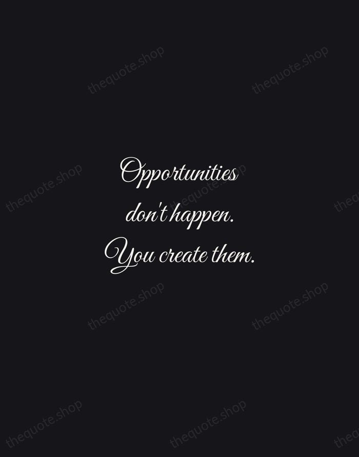 Opportunities don't happen. You create them. — Chris Grosser — Night Script