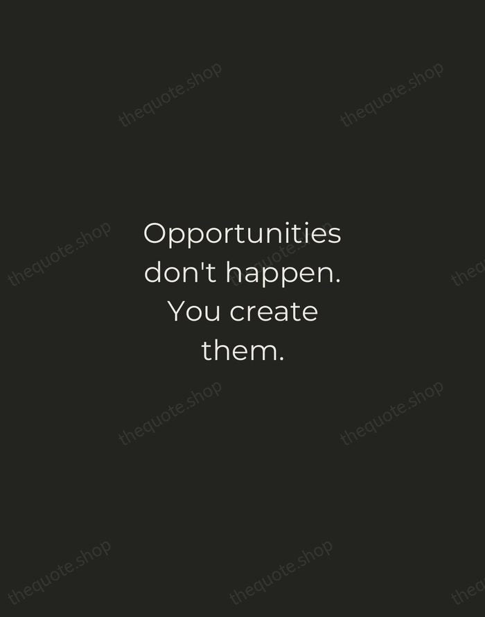 Opportunities don't happen. You create them. — Chris Grosser — Tracked Caps Unsigned