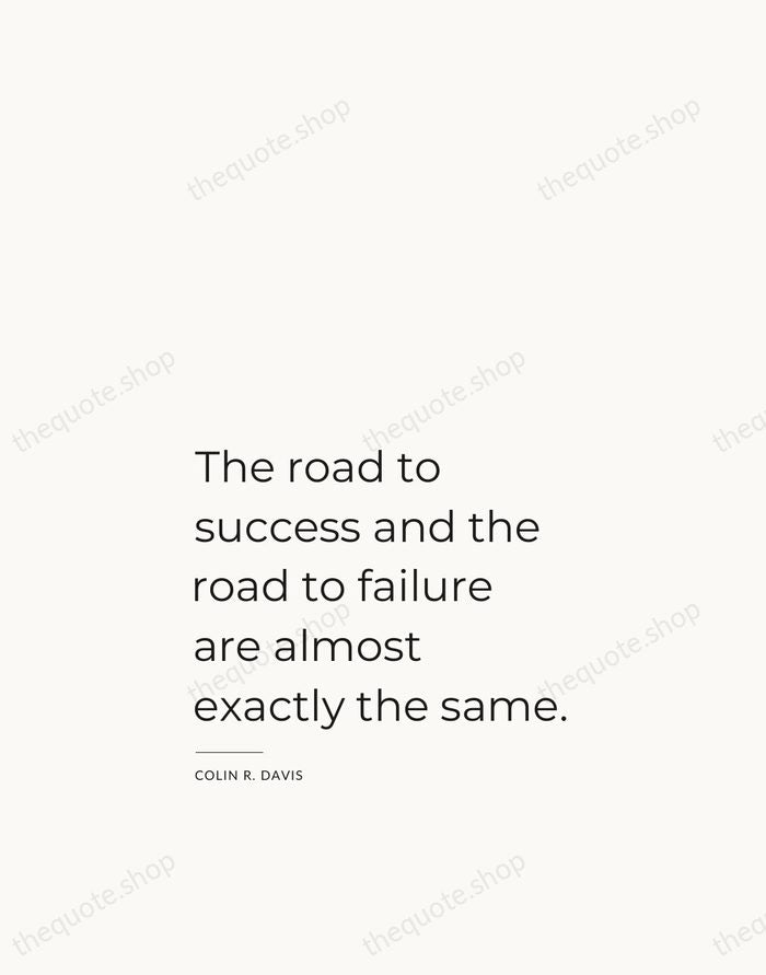 The road to success and the road to failure are almost exactly… — Colin R. Davis — Studio Left