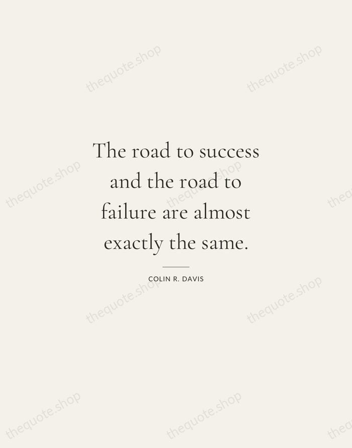 The road to success and the road to failure are almost exactly… — Colin R. Davis — Gallery Rule