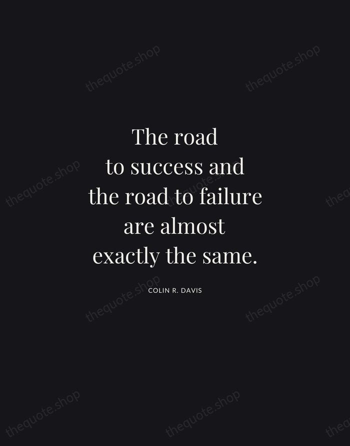 The road to success and the road to failure are almost exactly… — Colin R. Davis | Printable Wall Art — Midnight Serif