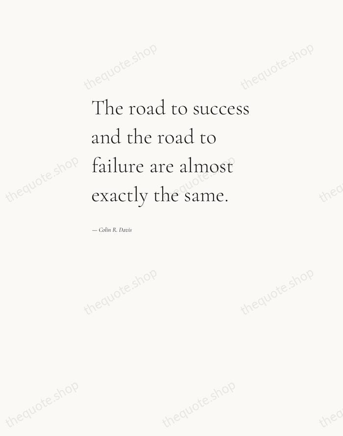 The road to success and the road to failure are almost exactly… — Colin R. Davis — Editorial Left Serif