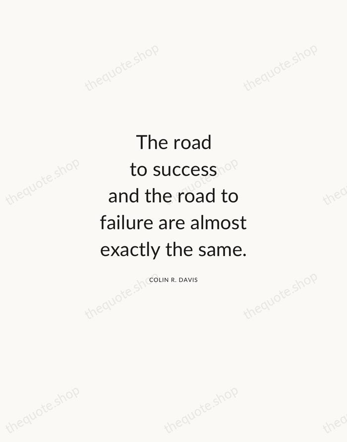 The road to success and the road to failure are almost exactly… — Colin R. Davis — Modern Sans Calm