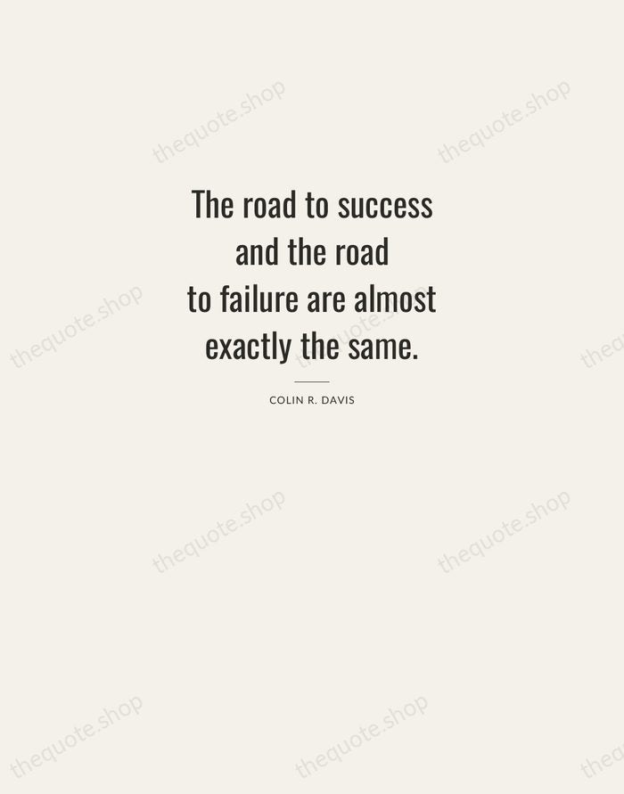 The road to success and the road to failure are almost exactly… — Colin R. Davis — Letterpress Caps