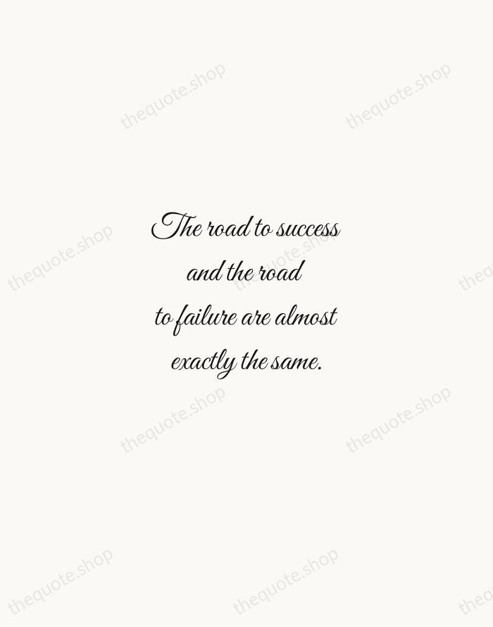 The road to success and the road to failure are almost exactly… — Colin R. Davis — Script Whisper