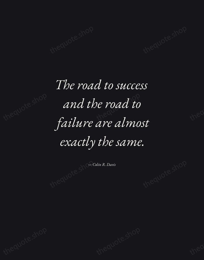 The road to success and the road to failure are almost exactly… — Colin R. Davis — Manuscript Italic