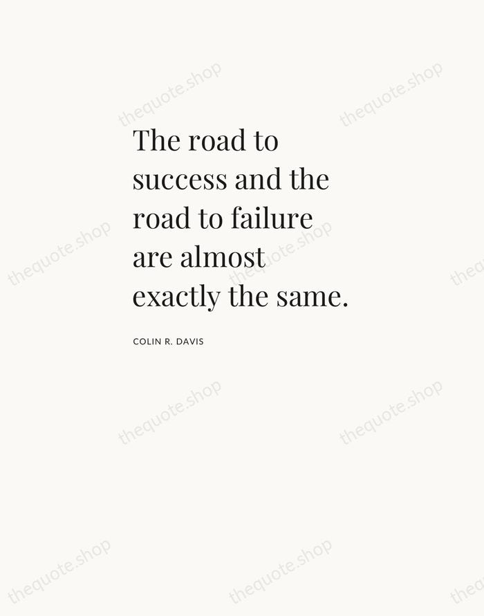 The road to success and the road to failure are almost exactly… — Colin R. Davis — Asymmetric Left