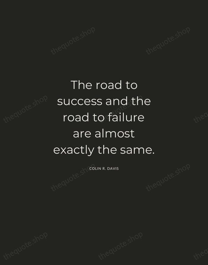 The road to success and the road to failure are almost exactly… — Colin R. Davis — Charcoal Sans