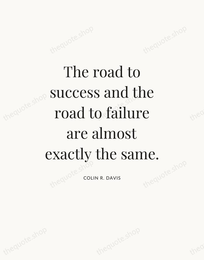 The road to success and the road to failure are almost exactly… — Colin R. Davis — Statement Serif