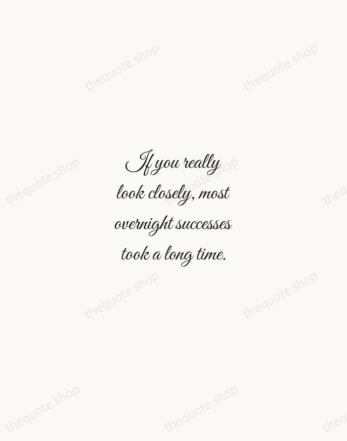If you really look closely, most overnight successes took a long time. — Steve Jobs — Script Whisper