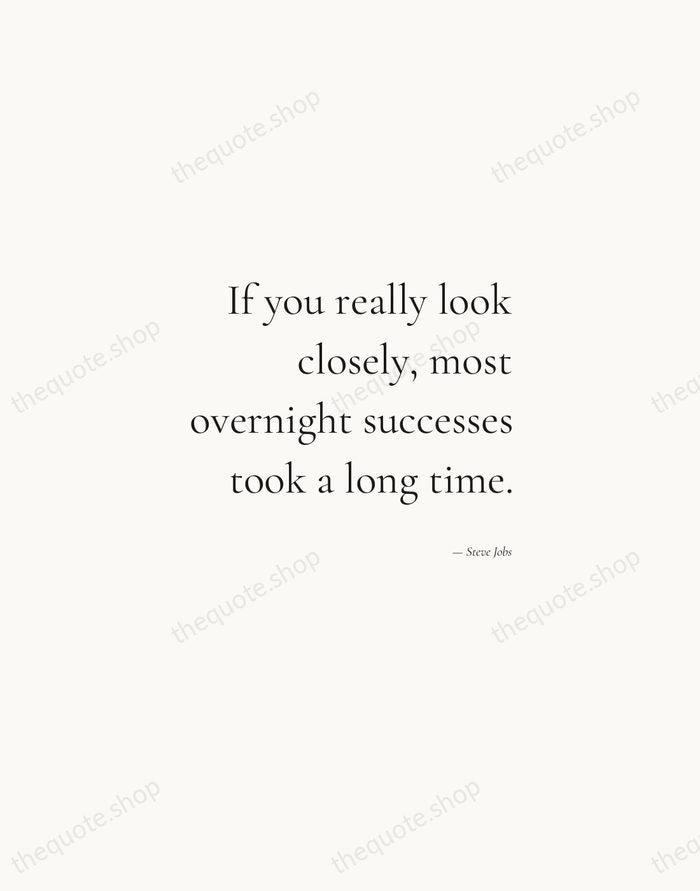 If you really look closely, most overnight successes took a long time. — Steve Jobs — Soft Serif Right