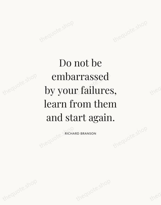 Do not be embarrassed by your failures, learn from them and start… — Richard Branson | Printable Wall Art — Atelier Serif