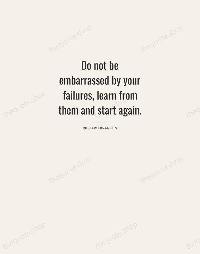 Do not be embarrassed by your failures, learn from them and start… — Richard Branson — Letterpress Caps