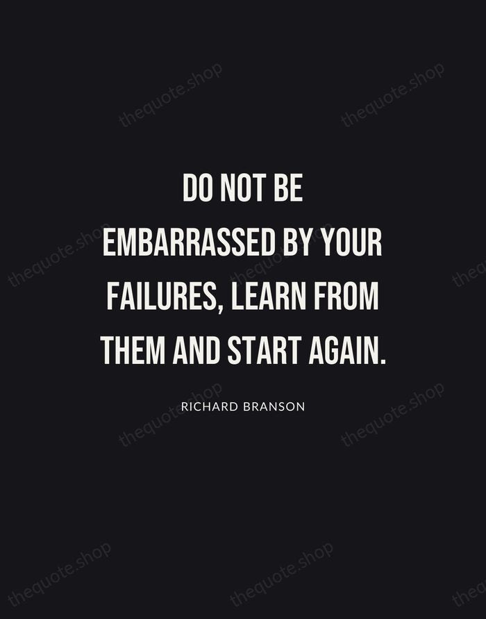 Do not be embarrassed by your failures, learn from them and start… — Richard Branson | Printable Wall Art — Poster Condensed