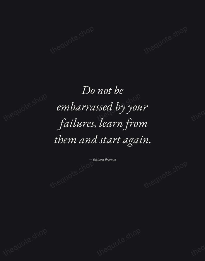 Do not be embarrassed by your failures, learn from them and start… — Richard Branson — Manuscript Italic