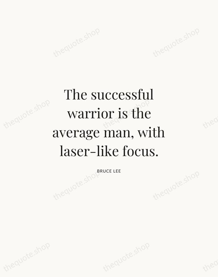 The successful warrior is the average man, with laser-like focus. — Bruce Lee | Printable Wall Art — Atelier Serif