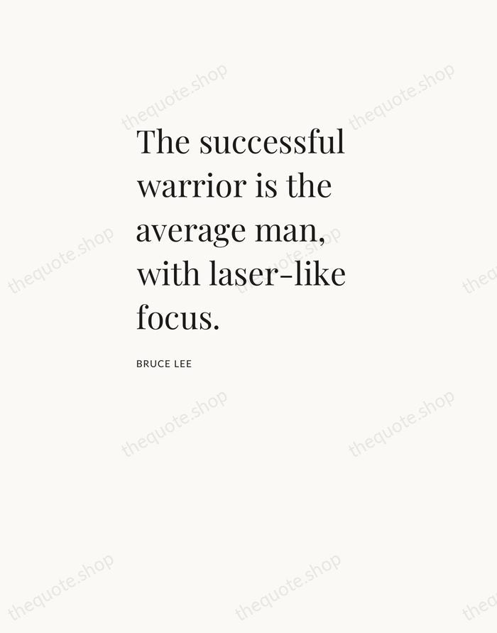 The successful warrior is the average man, with laser-like focus. — Bruce Lee — Asymmetric Left