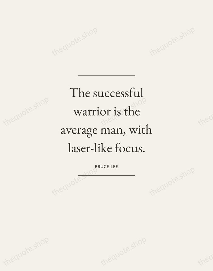 The successful warrior is the average man, with laser-like focus. — Bruce Lee — Gallery Frame