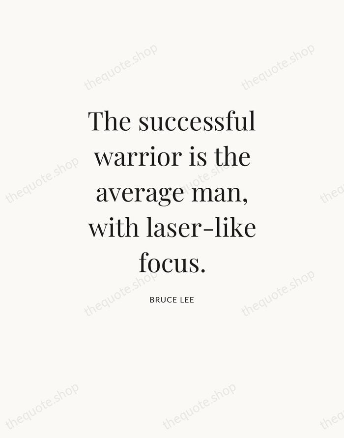 The successful warrior is the average man, with laser-like focus. — Bruce Lee — Statement Serif