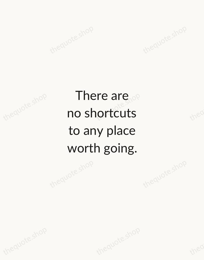 There are no shortcuts to any place worth going. — Beverly Sills — Minimal Unsigned