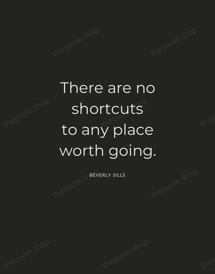There are no shortcuts to any place worth going. — Beverly Sills — Charcoal Sans