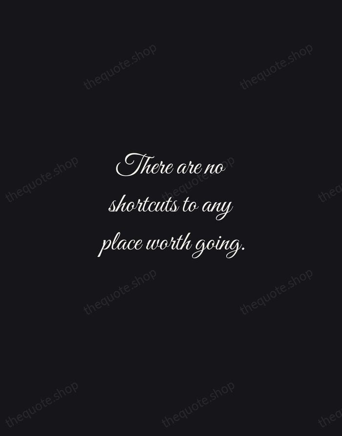 There are no shortcuts to any place worth going. — Beverly Sills — Night Script