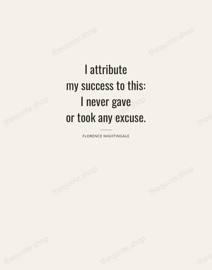 I attribute my success to this: I never gave or took any… — Florence Nightingale — Letterpress Caps