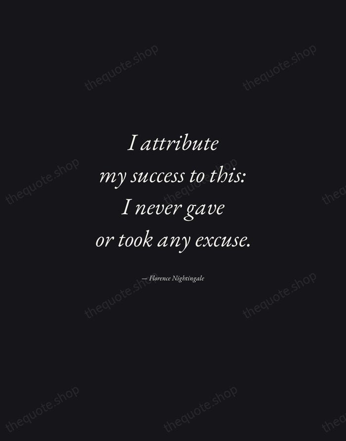I attribute my success to this: I never gave or took any… — Florence Nightingale — Manuscript Italic