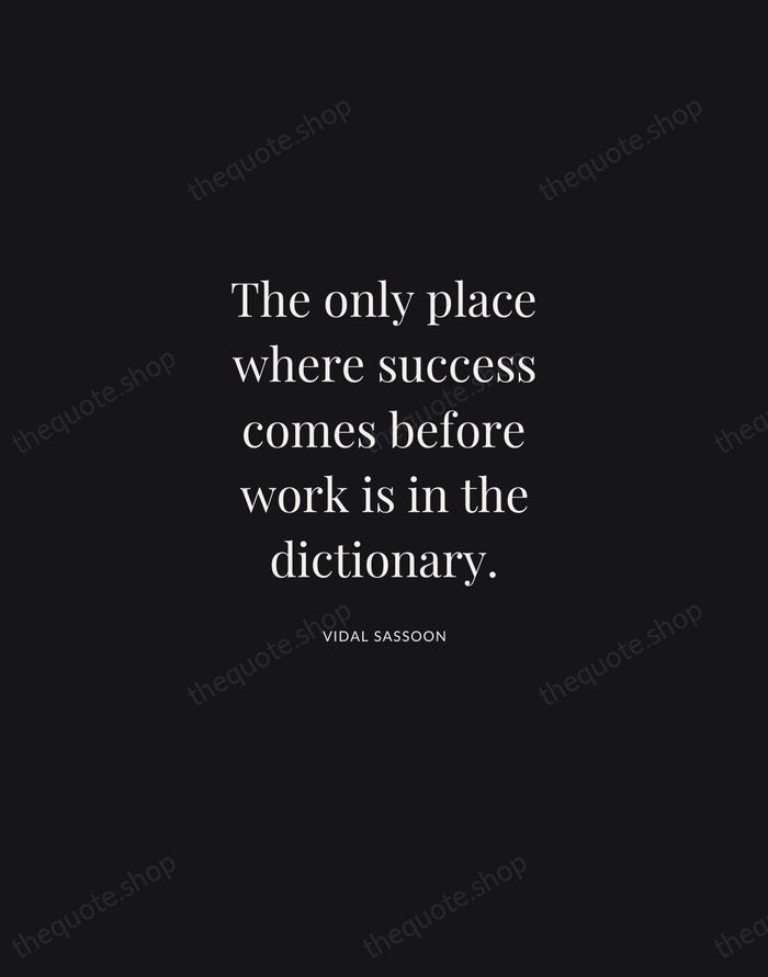 The only place where success comes before work is in the dictionary. — Vidal Sassoon | Printable Wall Art — Midnight Serif